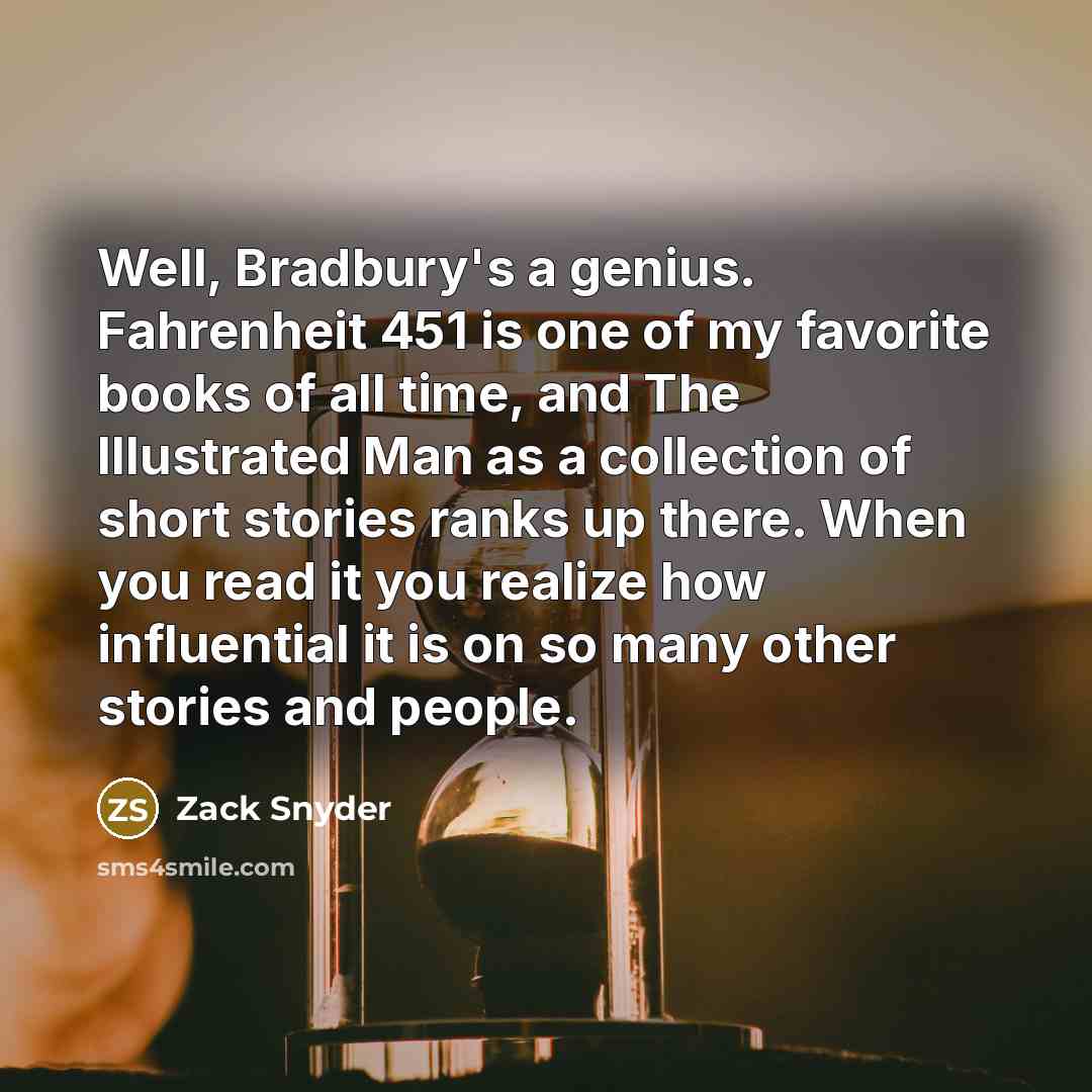 “Well, Bradbury's a genius. Fahrenheit 451 is one of my…” quote by Zack Snyder