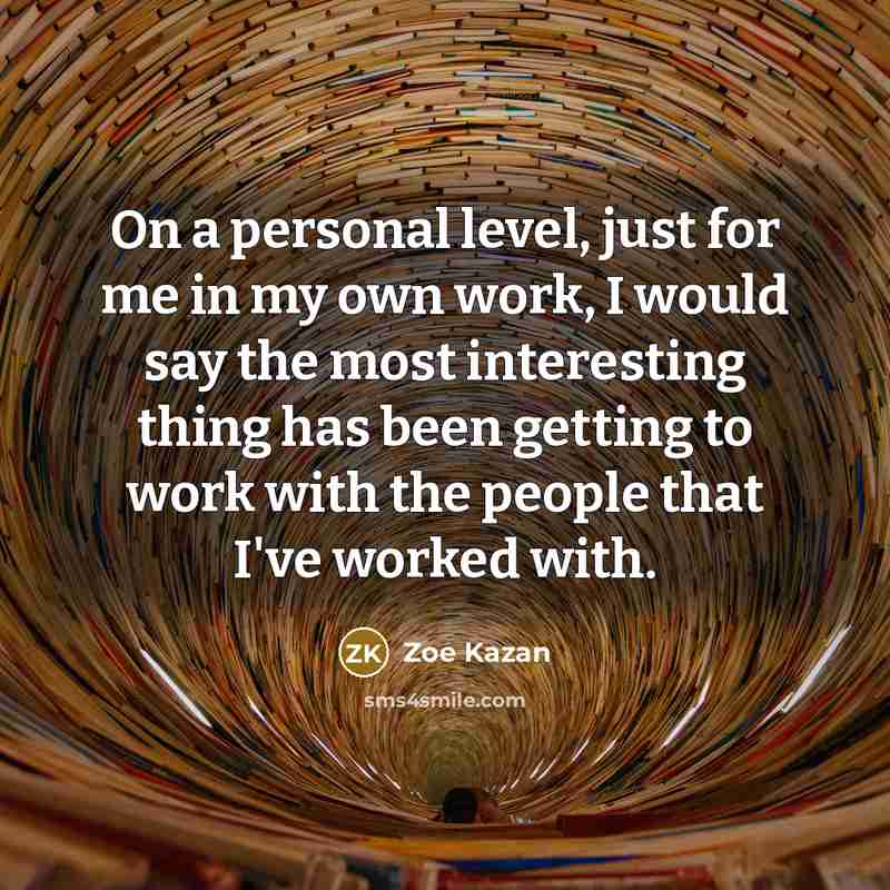 “On a personal level, just for me in my own…” quote by Zoe Kazan