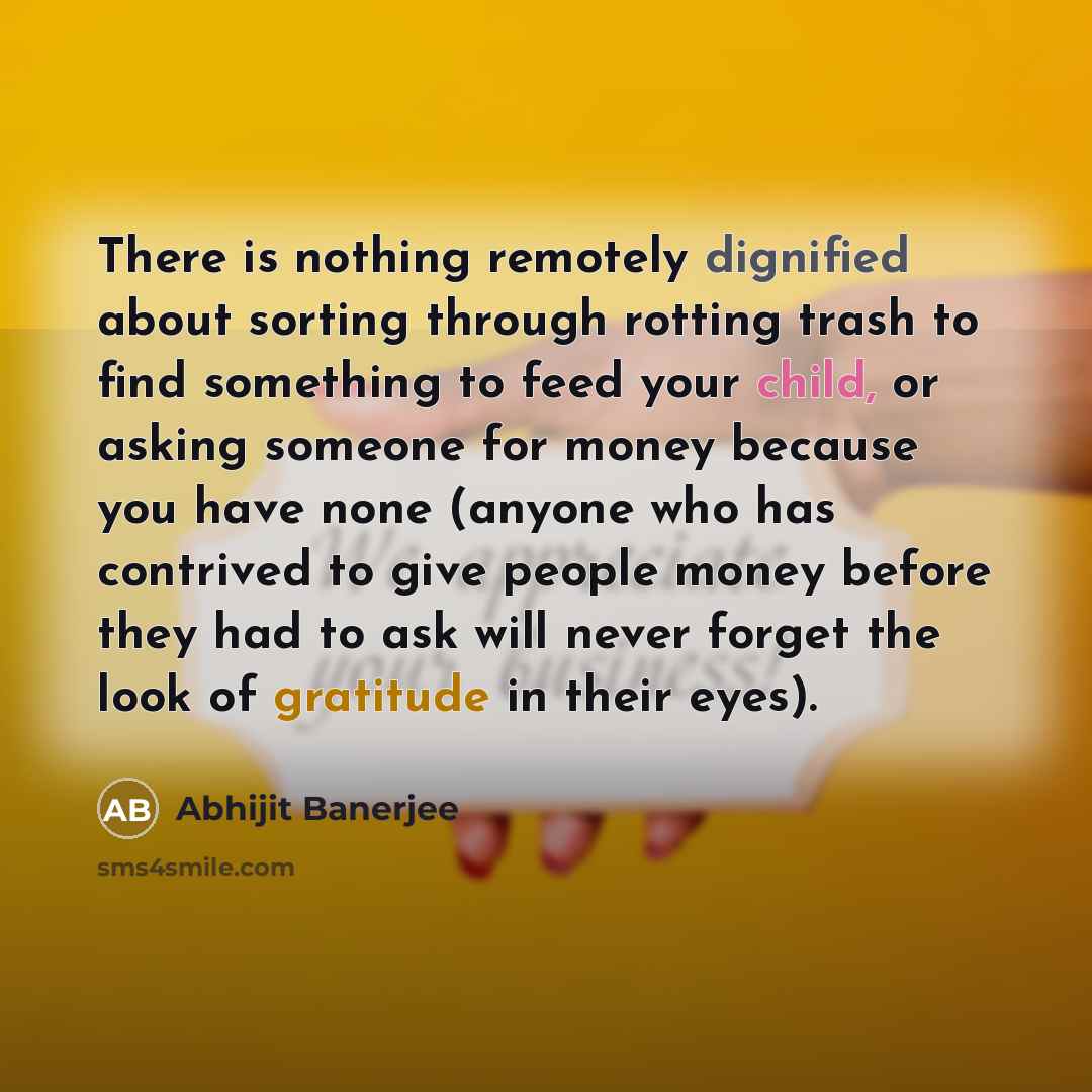 “There is nothing remotely dignified about sorting through rotting trash…” quote by Abhijit Banerjee