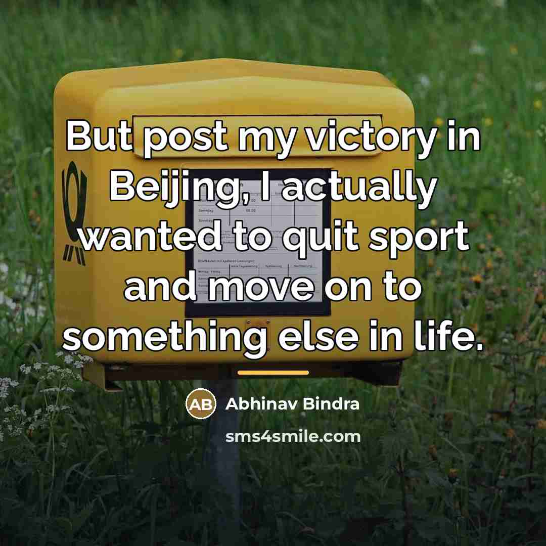 “But post my victory in Beijing, I actually wanted to…” quote by Abhinav Bindra