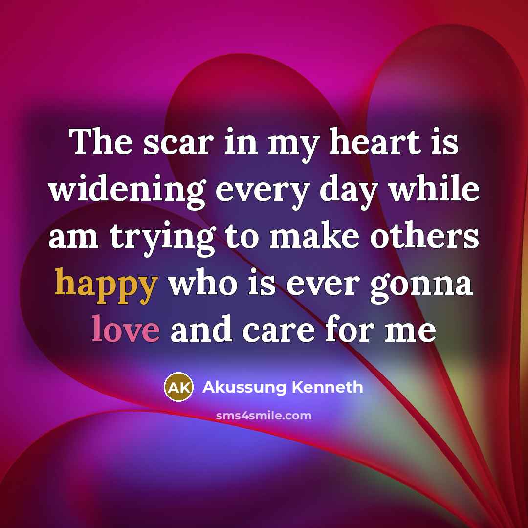 “The scar in my heart is widening every day while…” quote by Akussung Kenneth