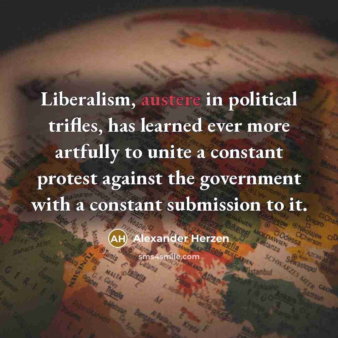 “Liberalism, austere in political trifles, has learned ever more artfully…” quote by Alexander Herzen