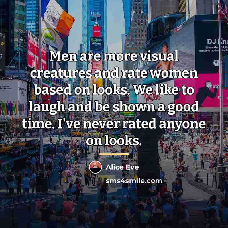 “Men are more visual creatures and rate women based on…” quote by Alice Eve