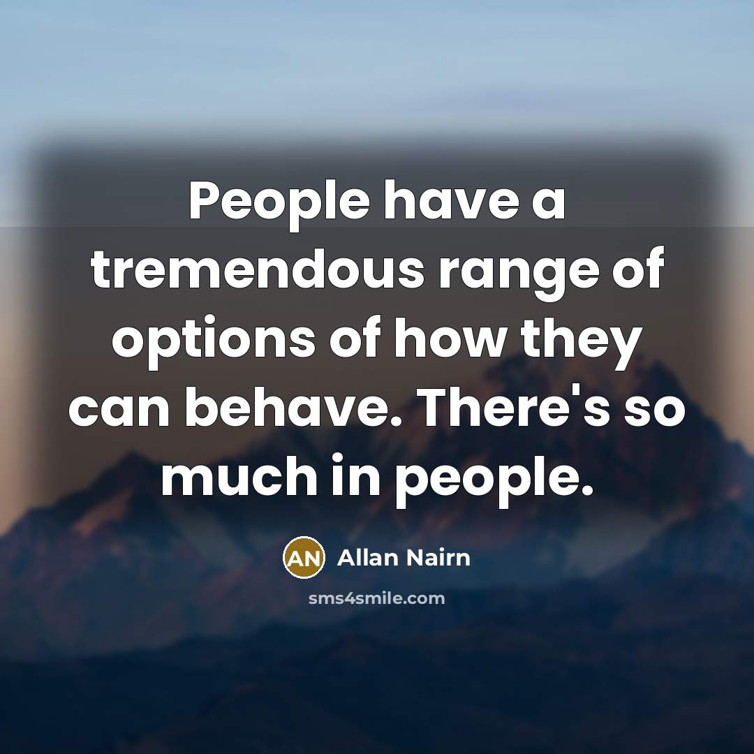 “People have a tremendous range of options of how they…” quote by Allan Nairn