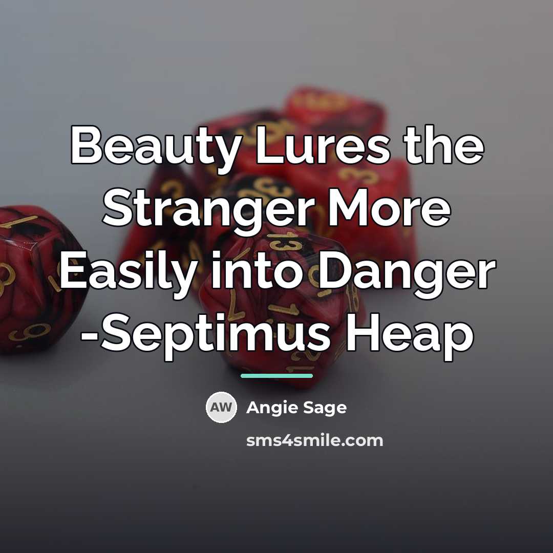 “Beauty Lures the Stranger More Easily into Danger -Septimus Heap…” quote by Angie Sage