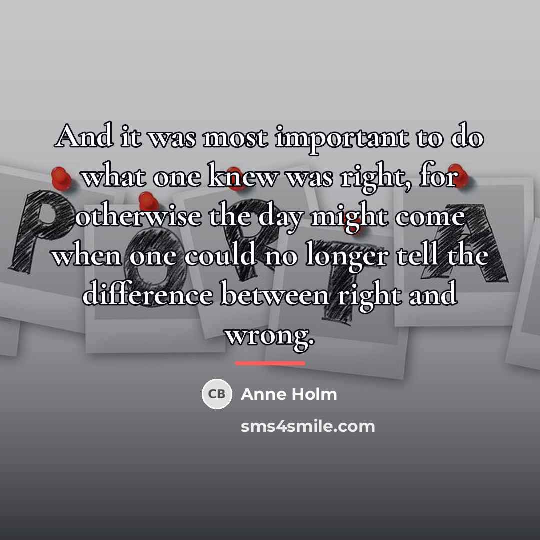 “And it was most important to do what one knew…” quote by Anne Holm