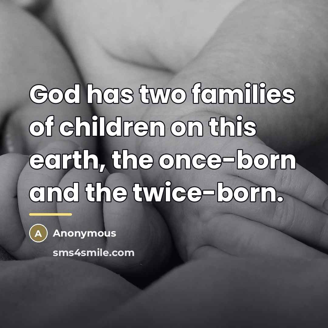 “God has two families of children on this earth, the…” quote by Anonymous