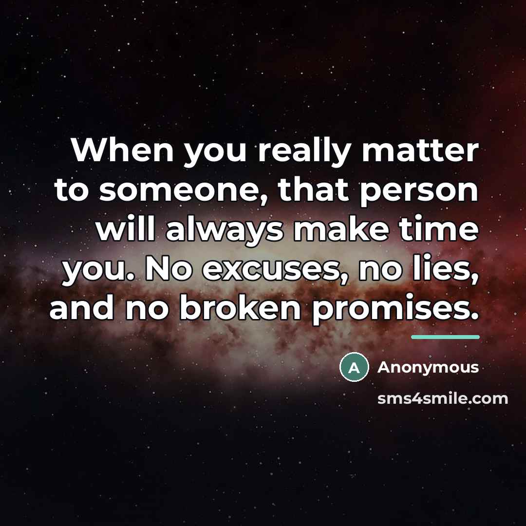 “When you really matter to someone, that person will always…” quote by Anonymous