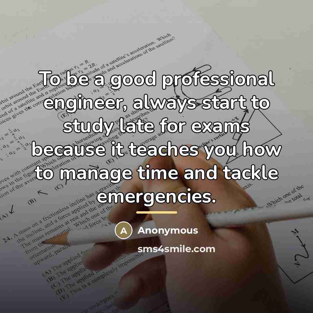 “To be a good professional engineer, always start to study…” quote by Anonymous
