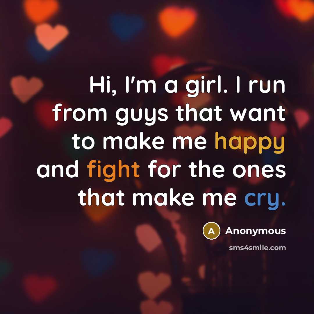 “Hi, I'm a girl. I run from guys that want…” quote by Anonymous