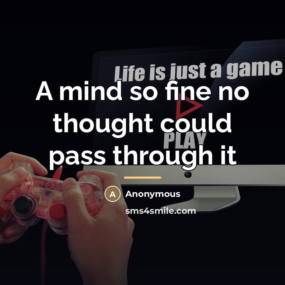 “A mind so fine no thought could pass through it…” quote by Anonymous