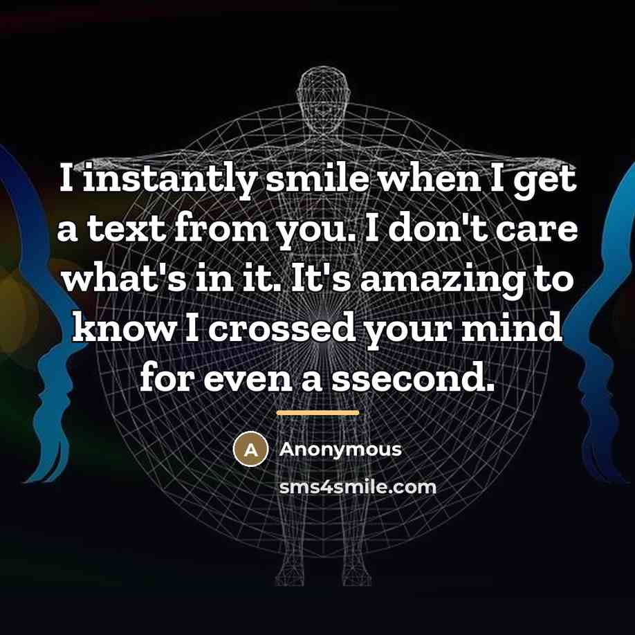 “I instantly smile when I get a text from you.…” quote by Anonymous
