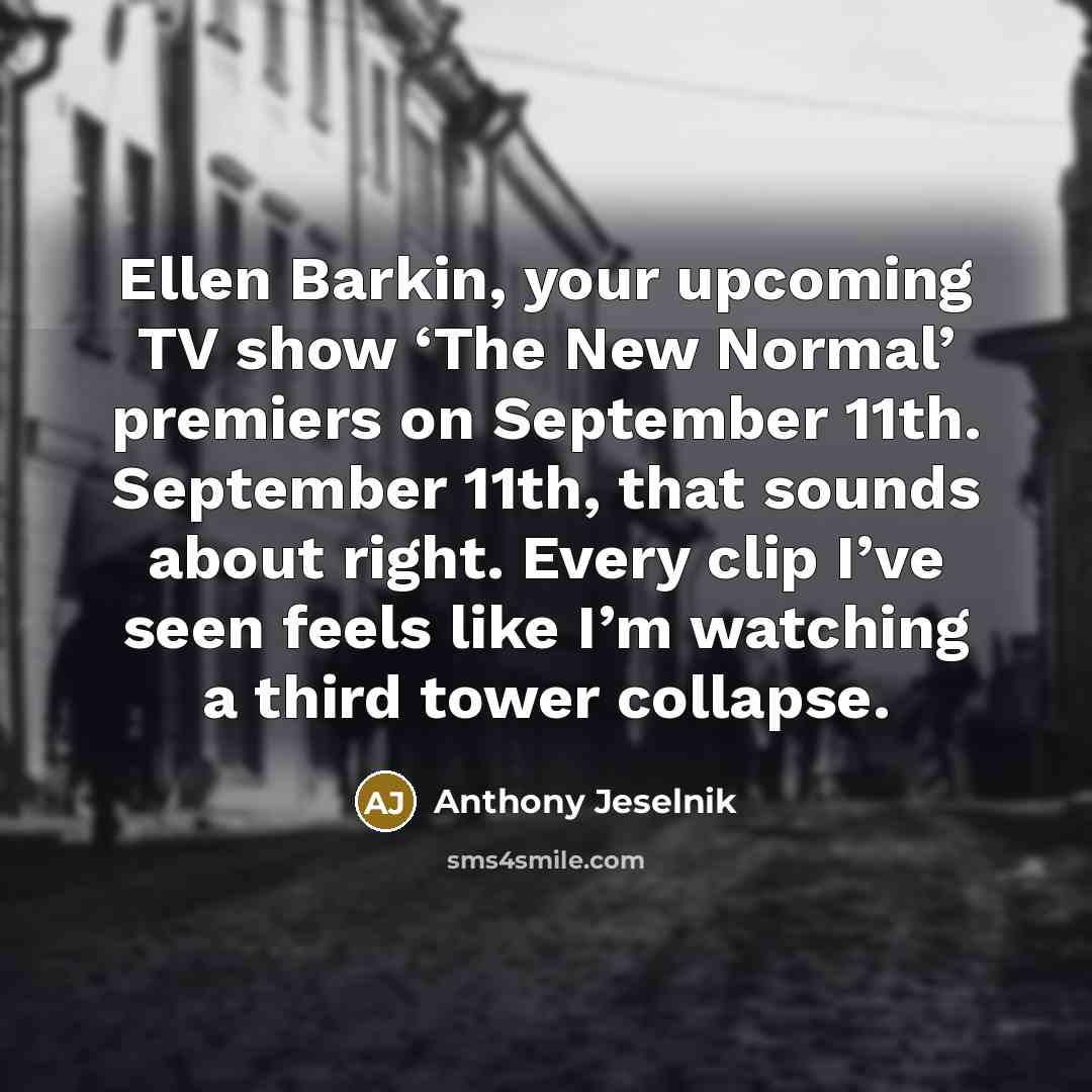 “Ellen Barkin, your upcoming TV show ‘The New Normal’ premiers…” quote by Anthony Jeselnik