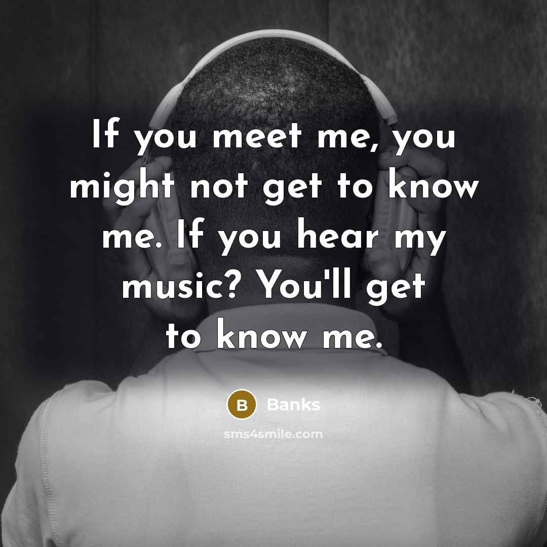 “If you meet me, you might not get to know…” quote by Banks