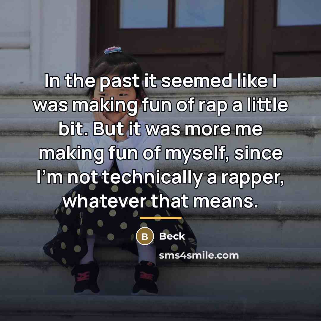 “In the past it seemed like I was making fun…” quote by Beck