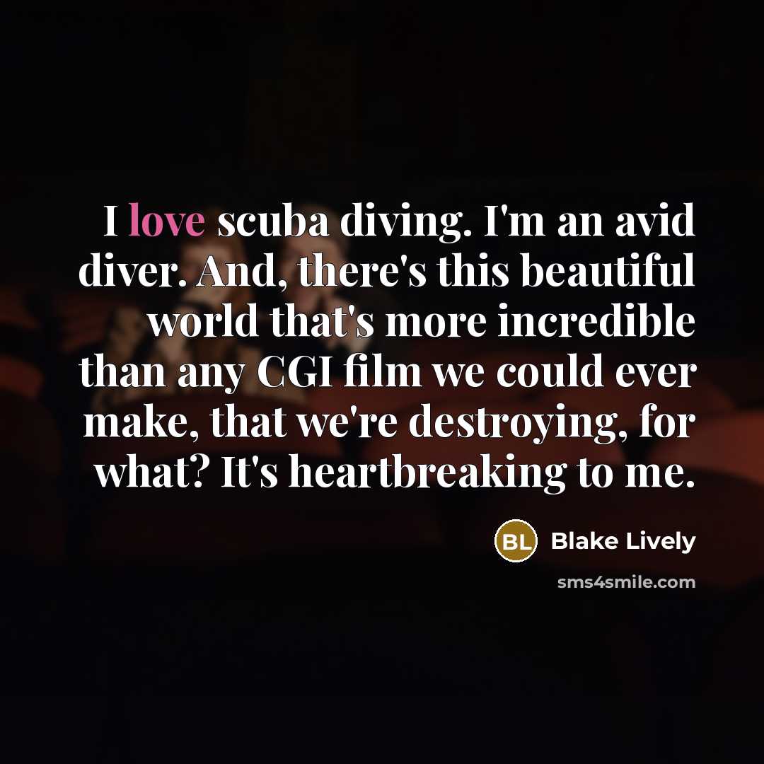 “I love scuba diving. I'm an avid diver. And, there's…” quote by Blake Lively