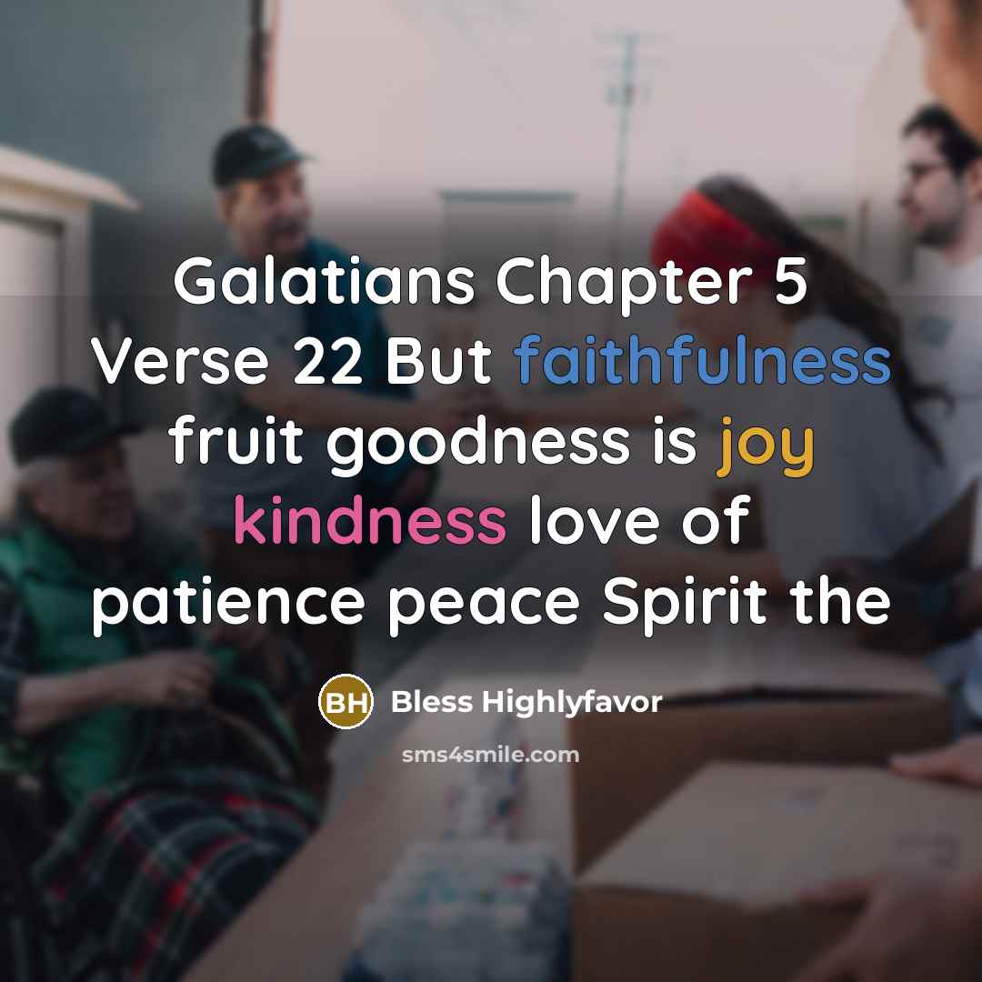 “Galatians Chapter 5 Verse 22 But faithfulness fruit goodness is joy kindness love of patience peace Spirit the” quote by Bless Highlyfavor