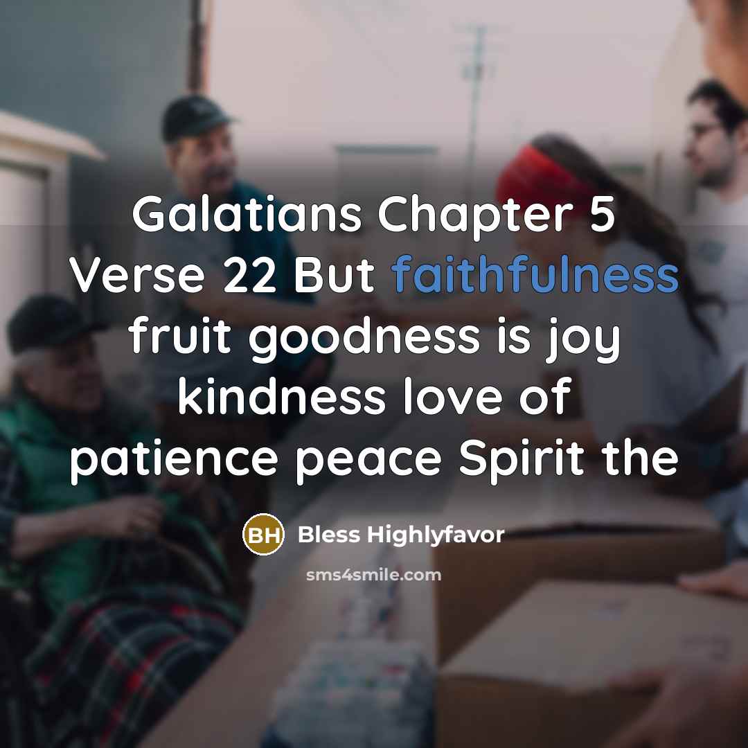 “Galatians Chapter 5 Verse 22 But faithfulness fruit goodness is joy kindness love of patience peace Spirit the” quote by Bless Highlyfavor