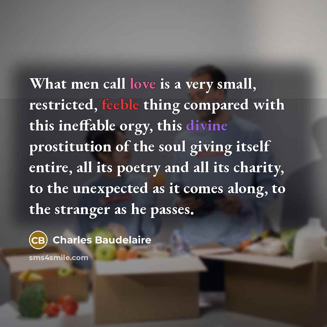 “What men call love is a very small, restricted, feeble…” quote by Charles Baudelaire
