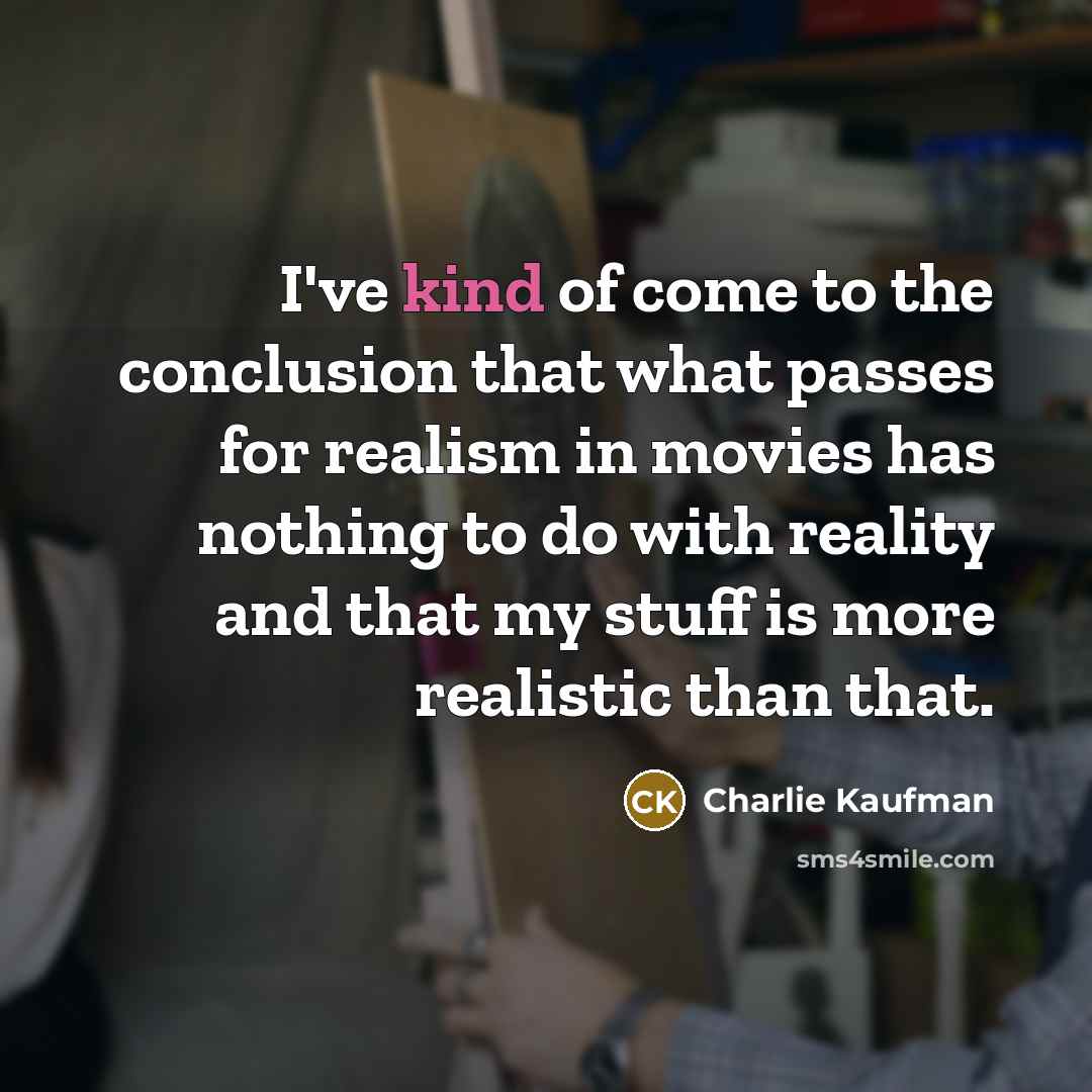 “I've kind of come to the conclusion that what passes…” quote by Charlie Kaufman