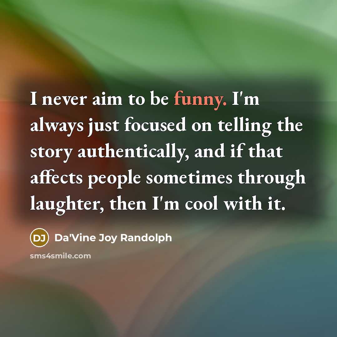 “I never aim to be funny. I'm always just focused…” quote by Da'Vine Joy Randolph