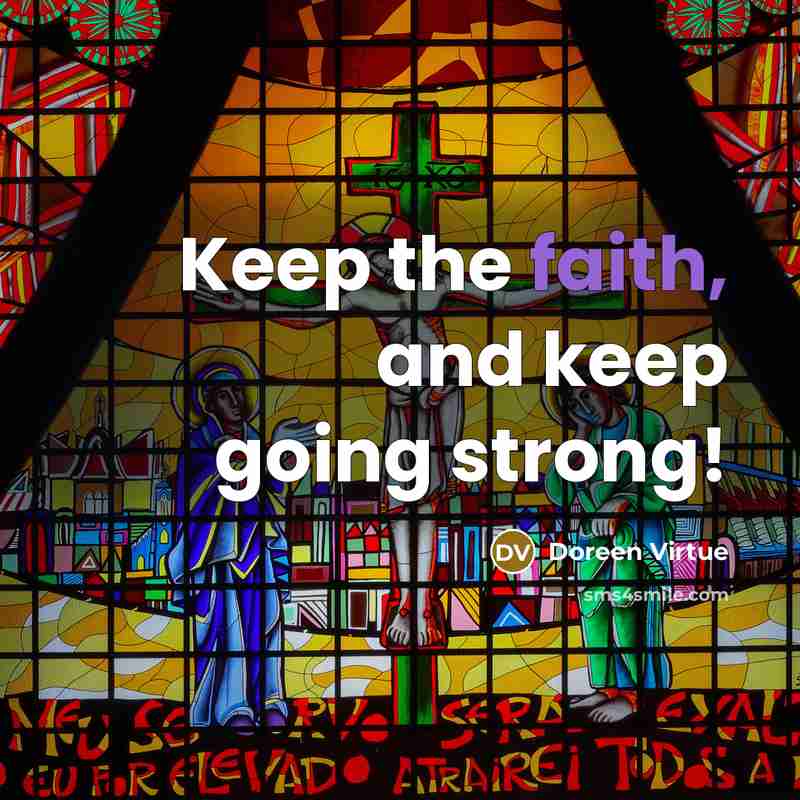 “Keep the faith, and keep going strong!…” quote by Doreen Virtue