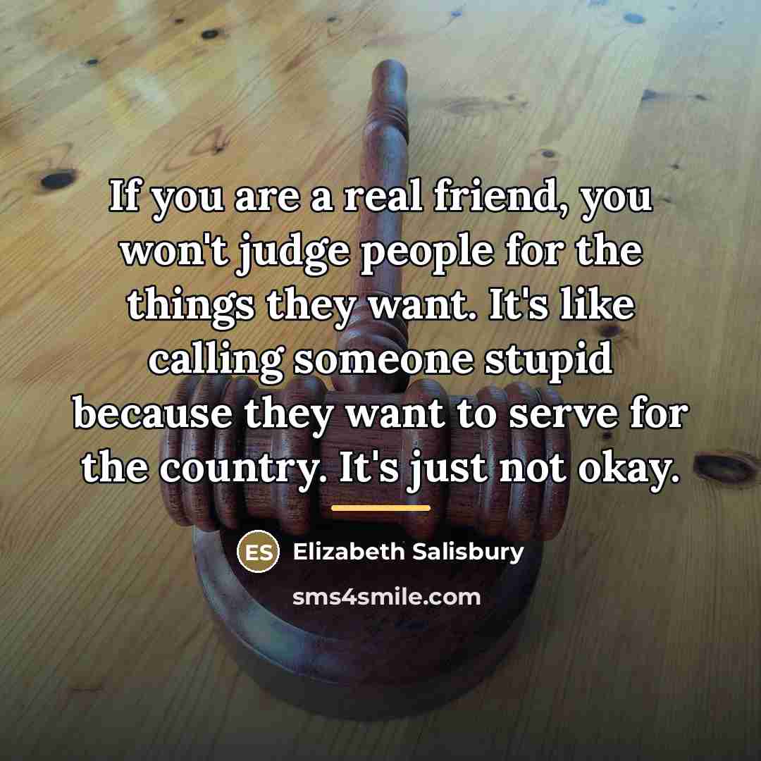 “If you are a real friend, you won't judge people…” quote by Elizabeth Salisbury