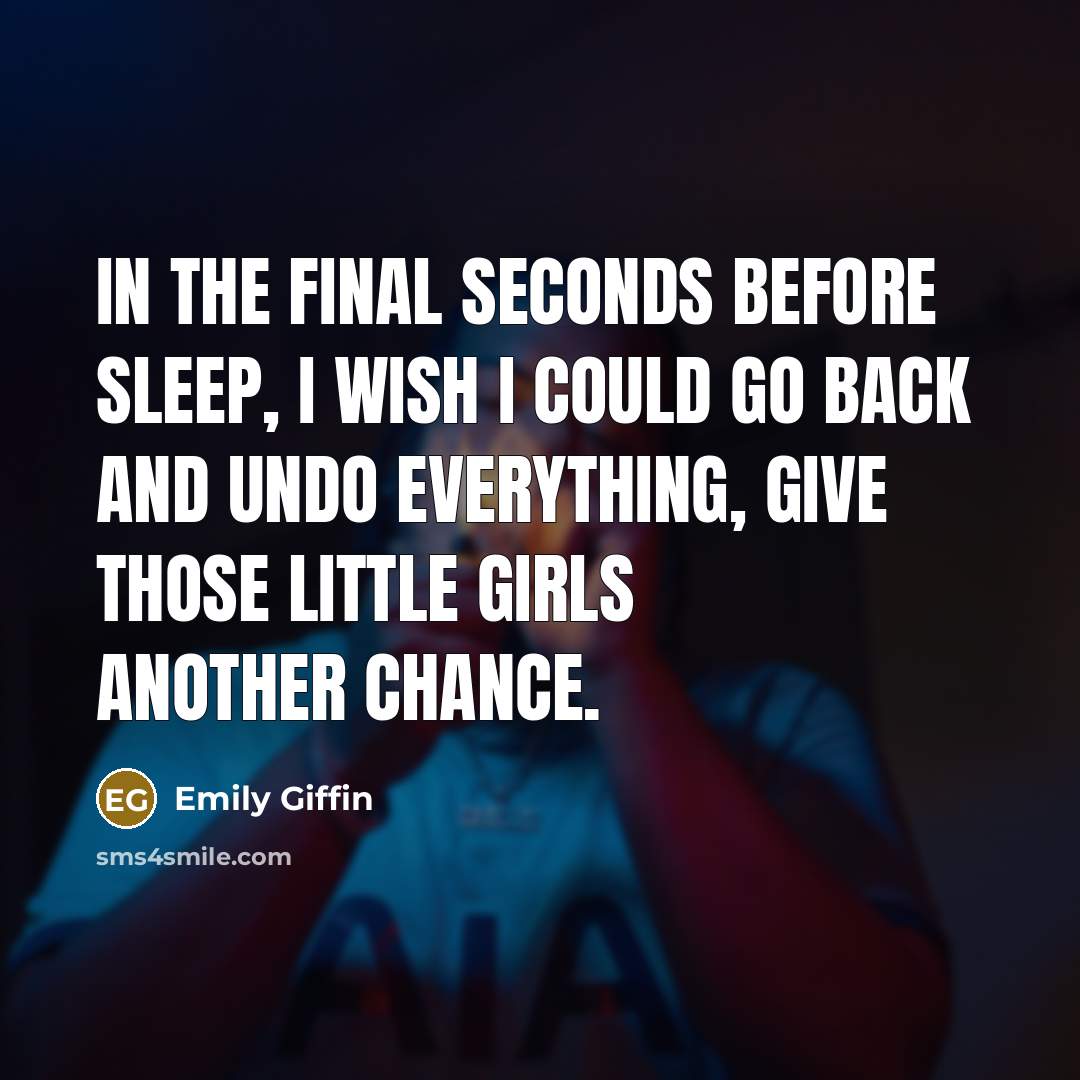 “In the final seconds before sleep, I wish I could…” quote by Emily Giffin