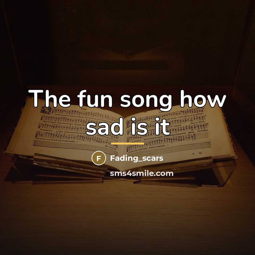 “The fun song how sad is it…” quote by Fading_scars