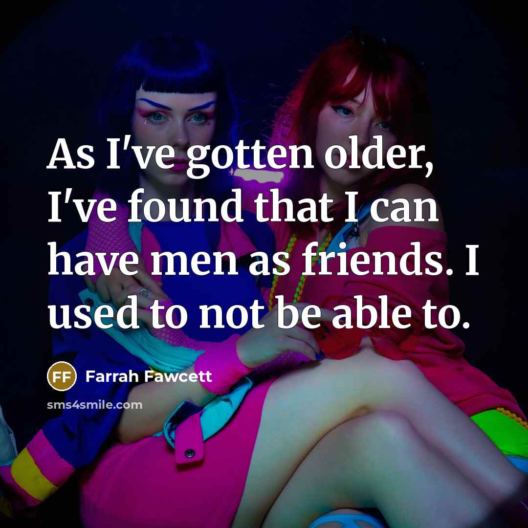 “As I've gotten older, I've found that I can have…” quote by Farrah Fawcett