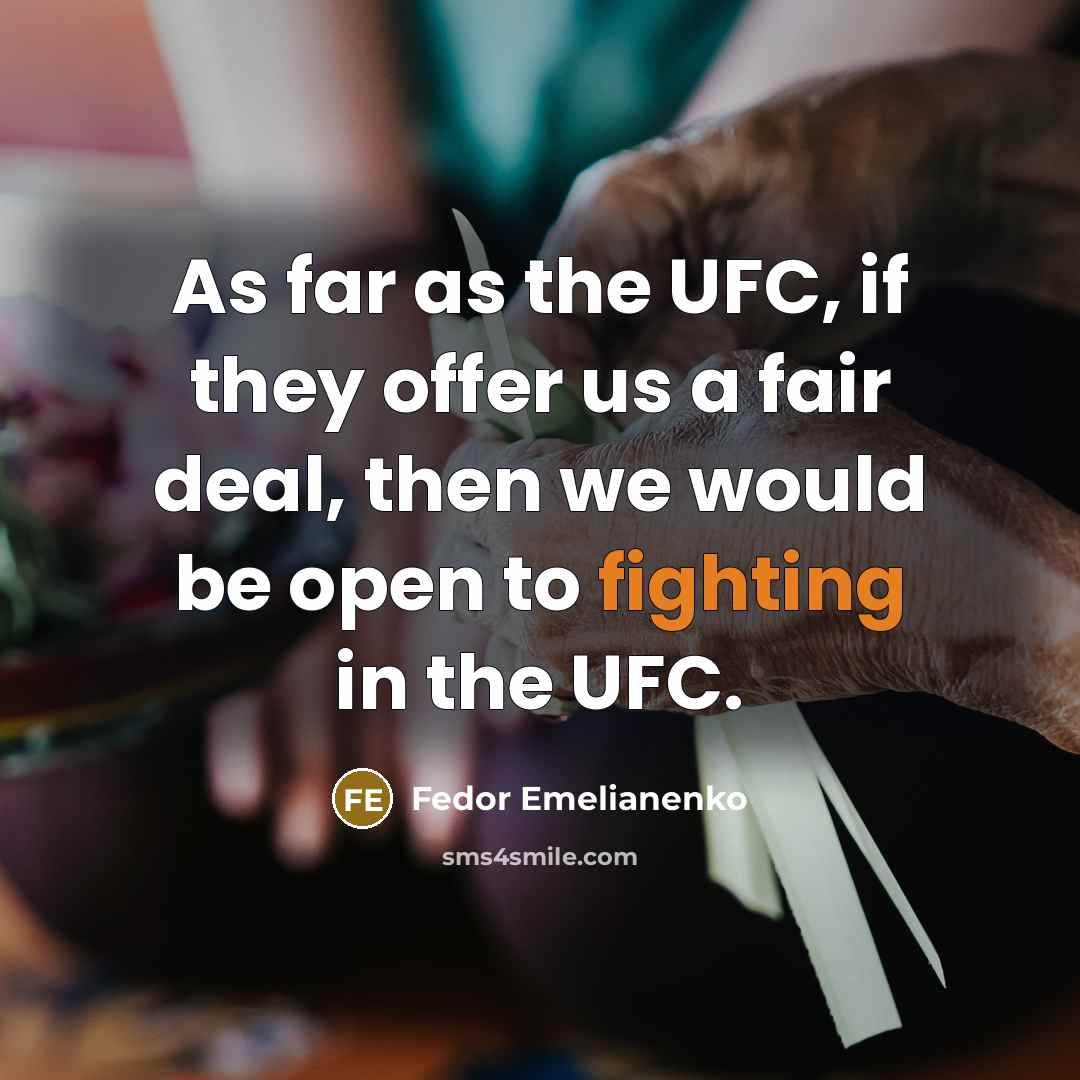 “As far as the UFC, if they offer us a…” quote by Fedor Emelianenko