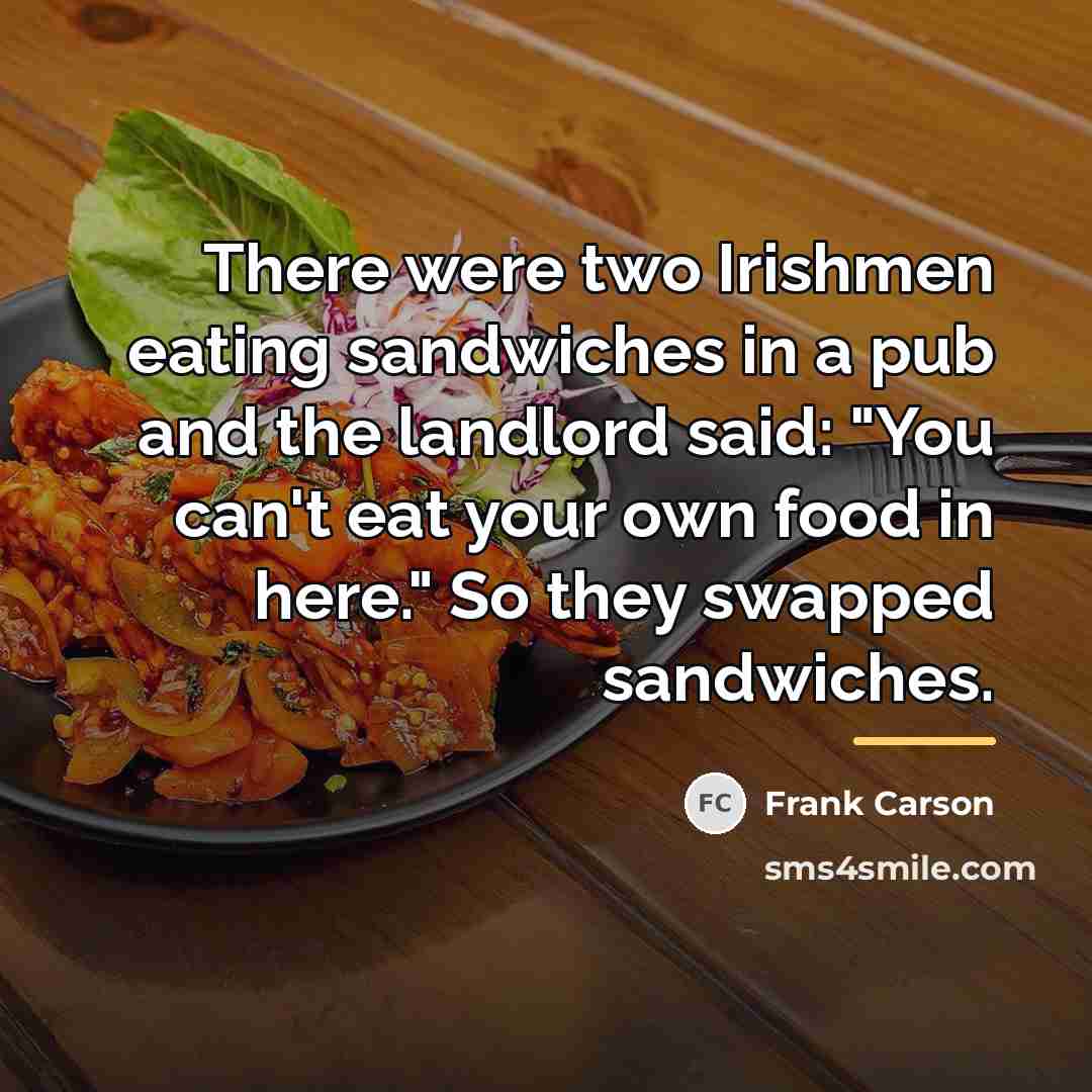“There were two Irishmen eating sandwiches in a pub and…” quote by Frank Carson