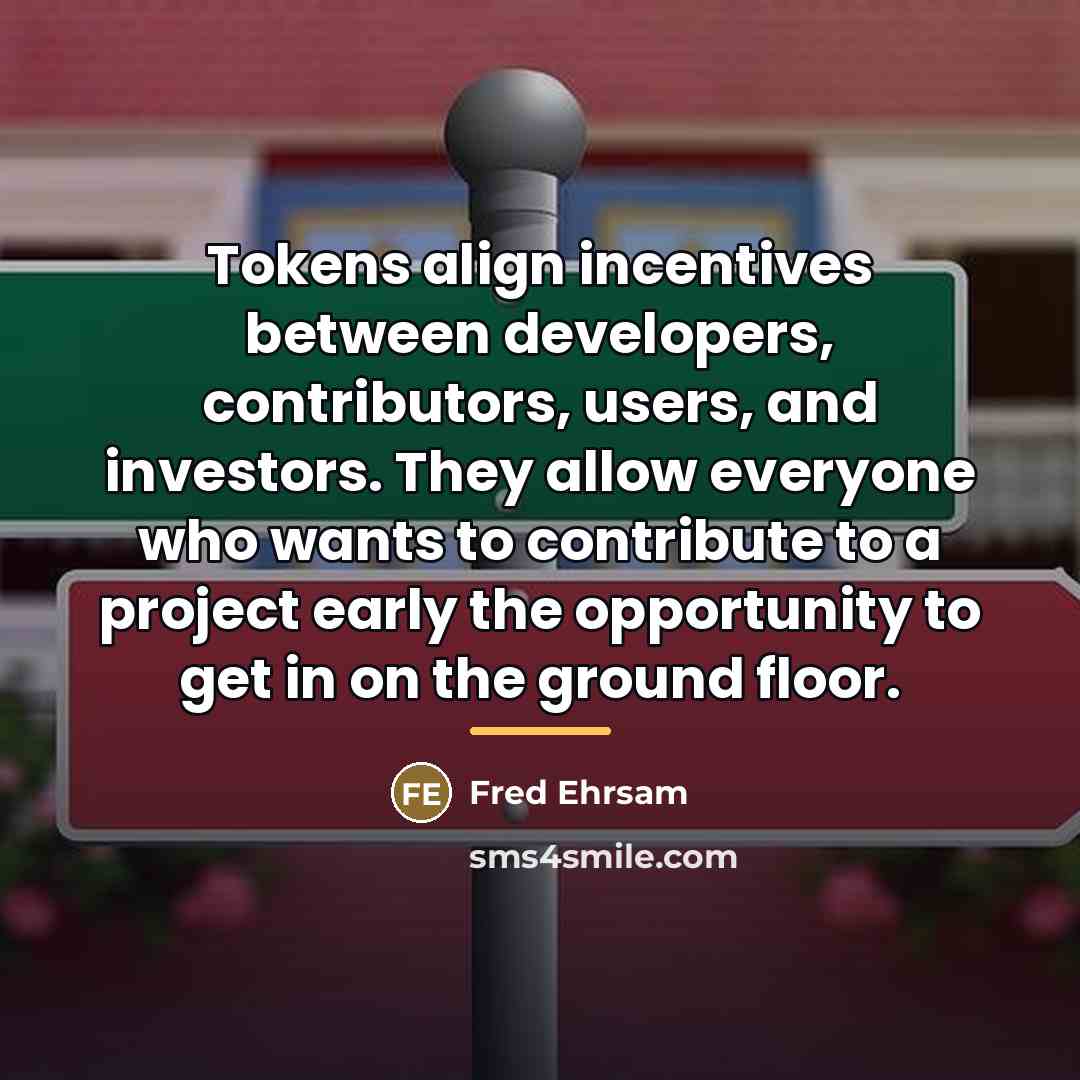 “Tokens align incentives between developers, contributors, users, and investors. They…” quote by Fred Ehrsam