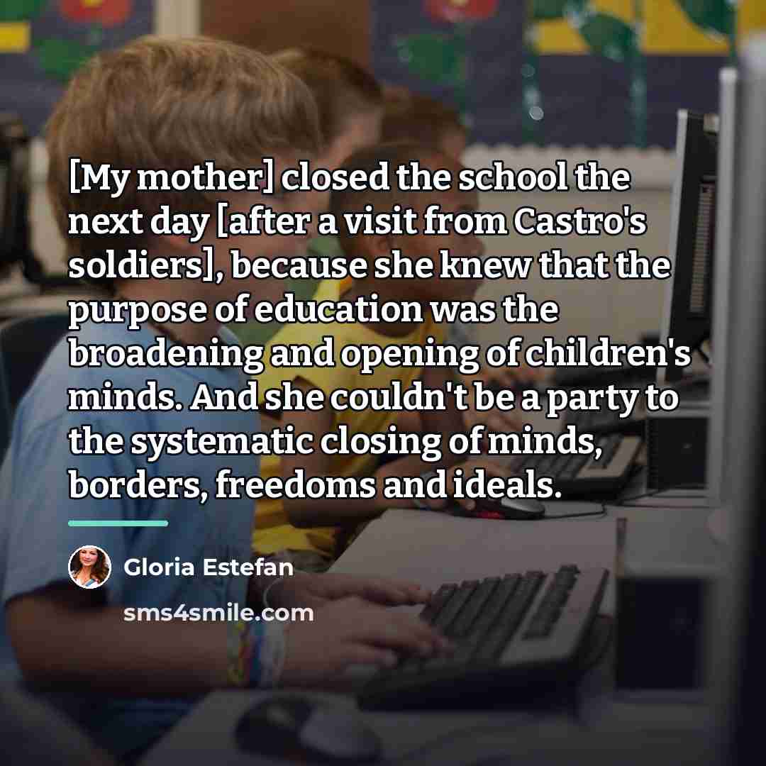 “[My mother] closed the school the next day [after a…” quote by Gloria Estefan