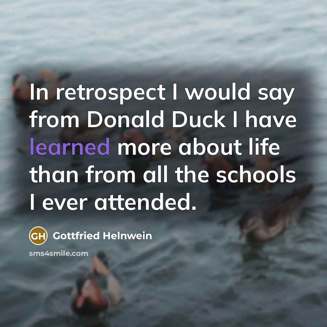 “In retrospect I would say from Donald Duck I have…” quote by Gottfried Helnwein