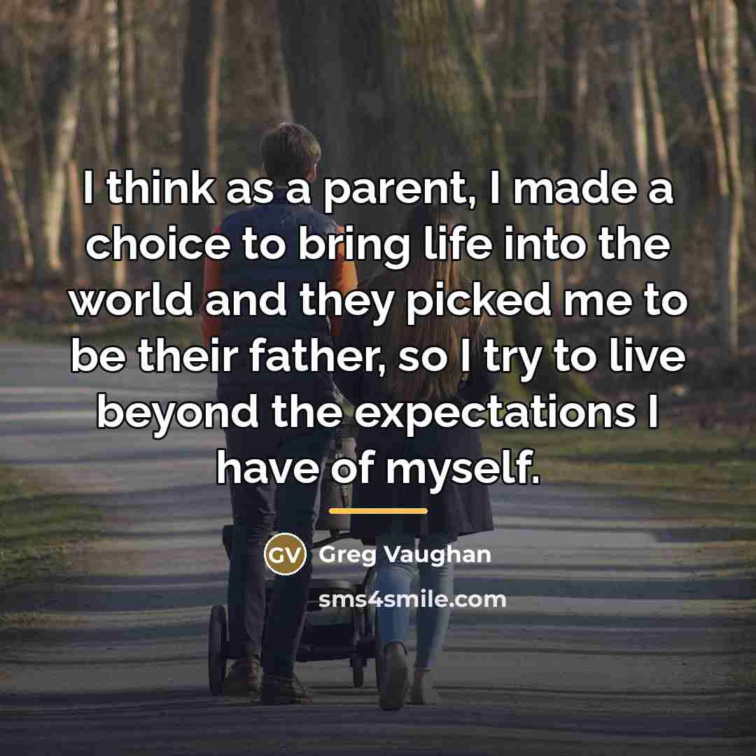 “I think as a parent, I made a choice to…” quote by Greg Vaughan
