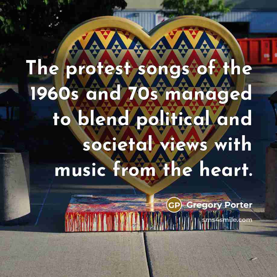 “The protest songs of the 1960s and 70s managed to…” quote by Gregory Porter