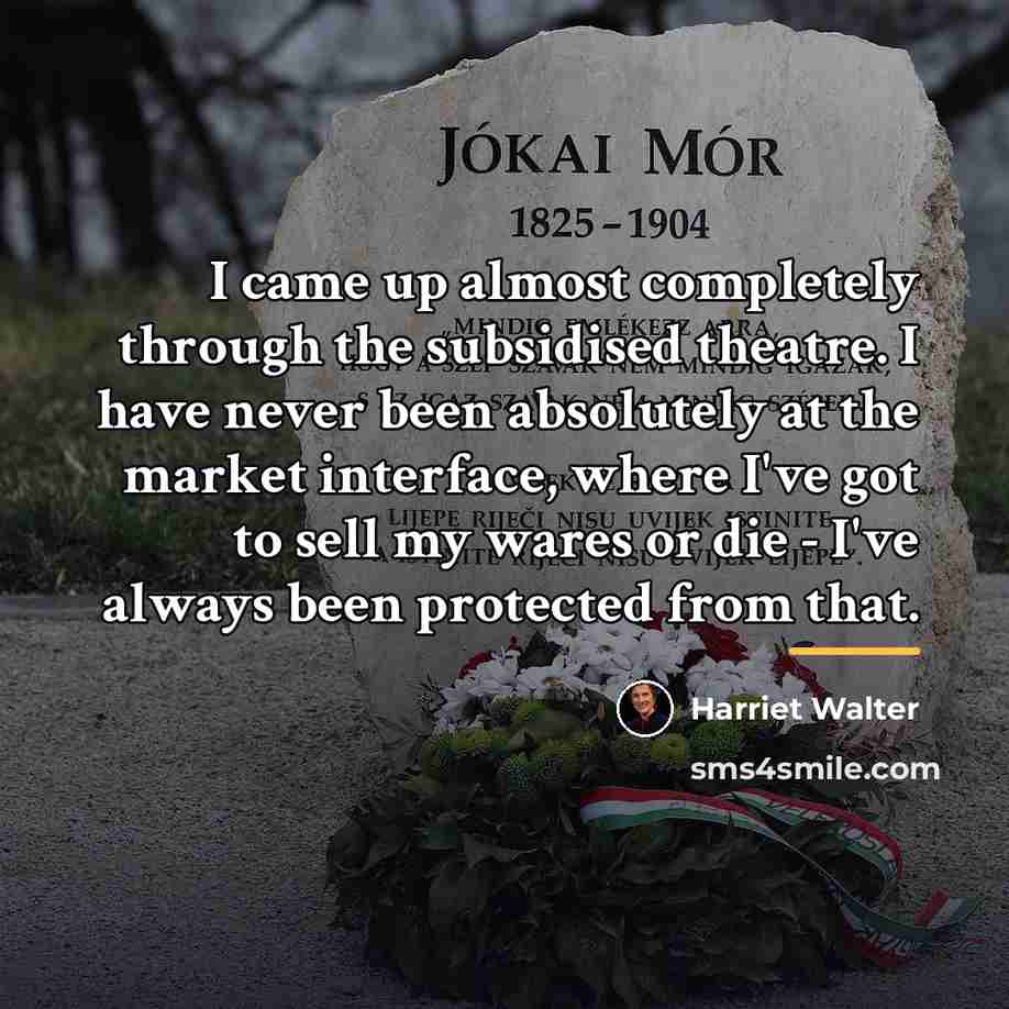 “I came up almost completely through the subsidised theatre. I…” quote by Harriet Walter