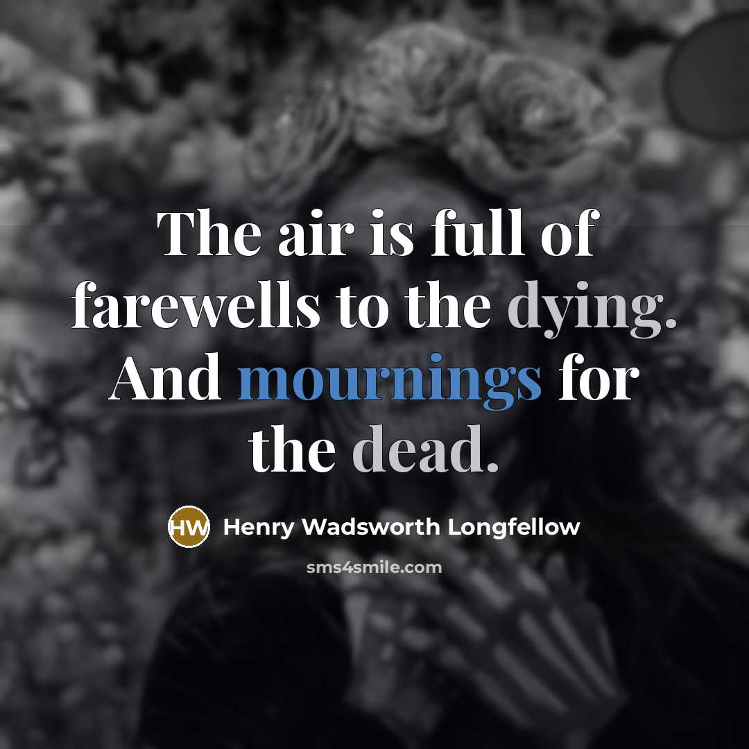 “The air is full of farewells to the dying. And…” quote by Henry Wadsworth Longfellow