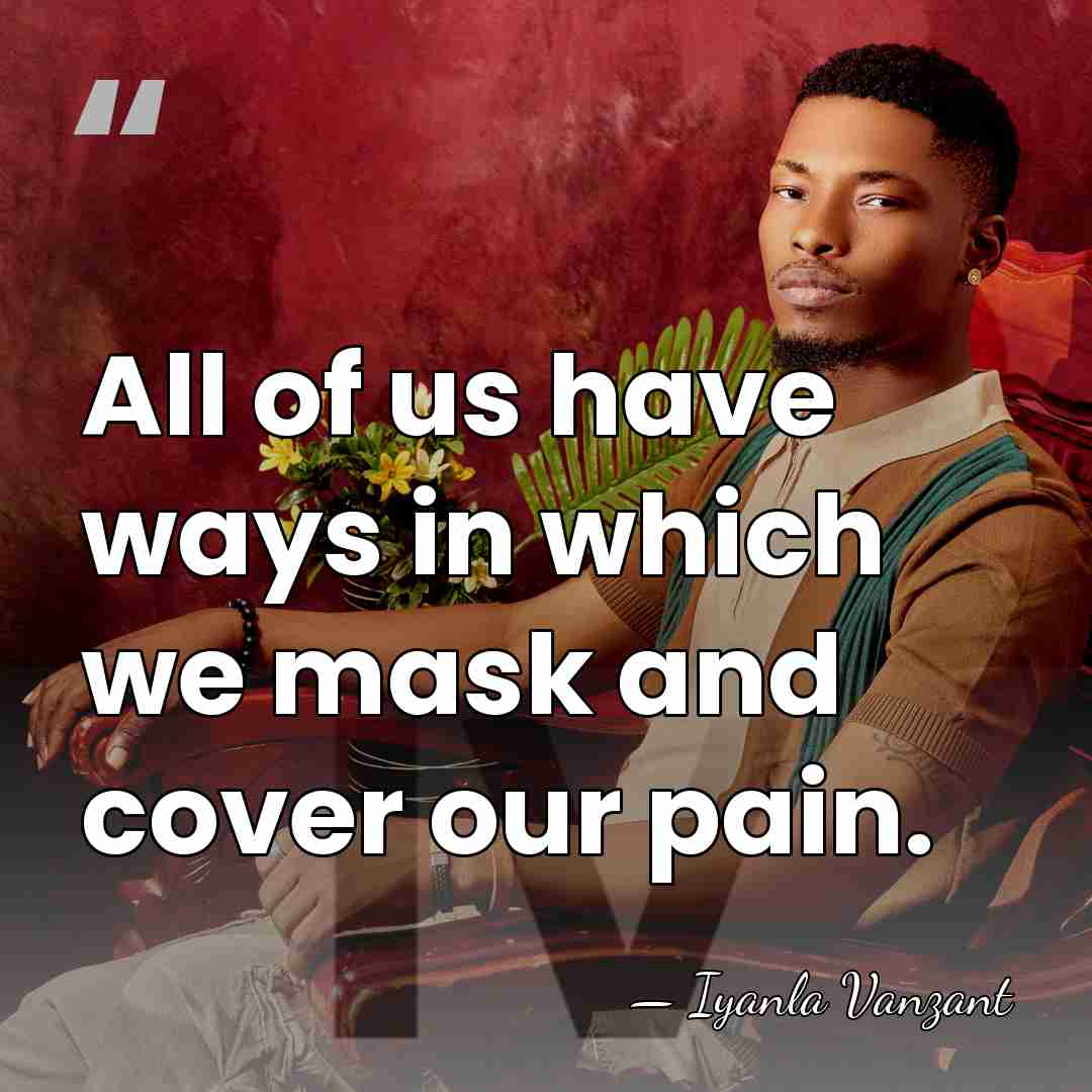 All of us have ways in which we mask and cover our&hellip; - Iyanla Vanzant