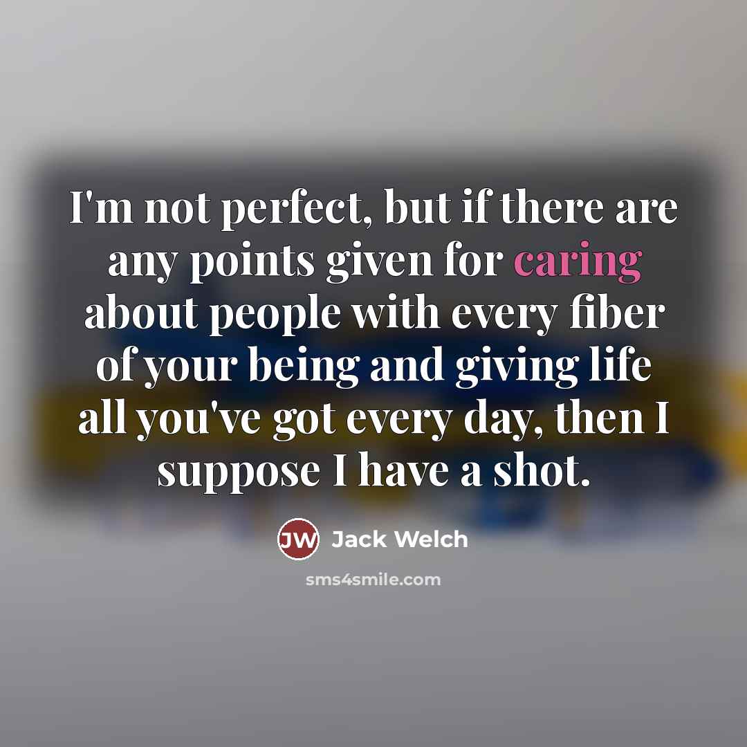 “I'm not perfect, but if there are any points given…” quote by Jack Welch