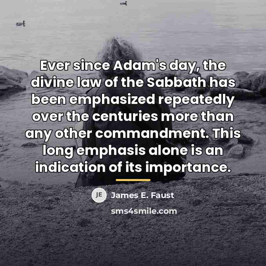 “Ever since Adam's day, the divine law of the Sabbath…” quote by James E. Faust