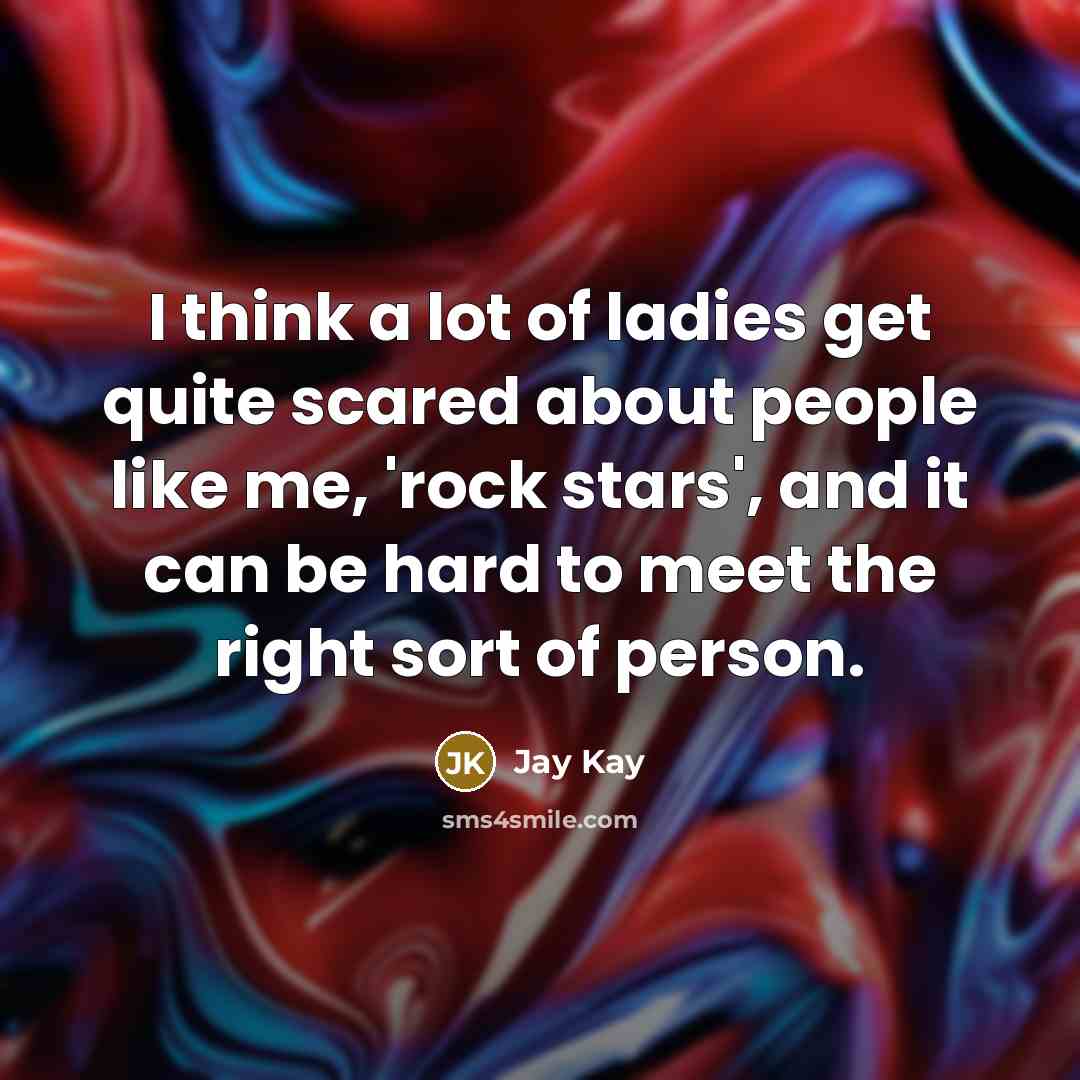 “I think a lot of ladies get quite scared about…” quote by Jay Kay