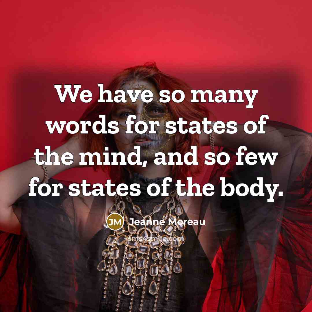 “We have so many words for states of the mind,…” quote by Jeanne Moreau