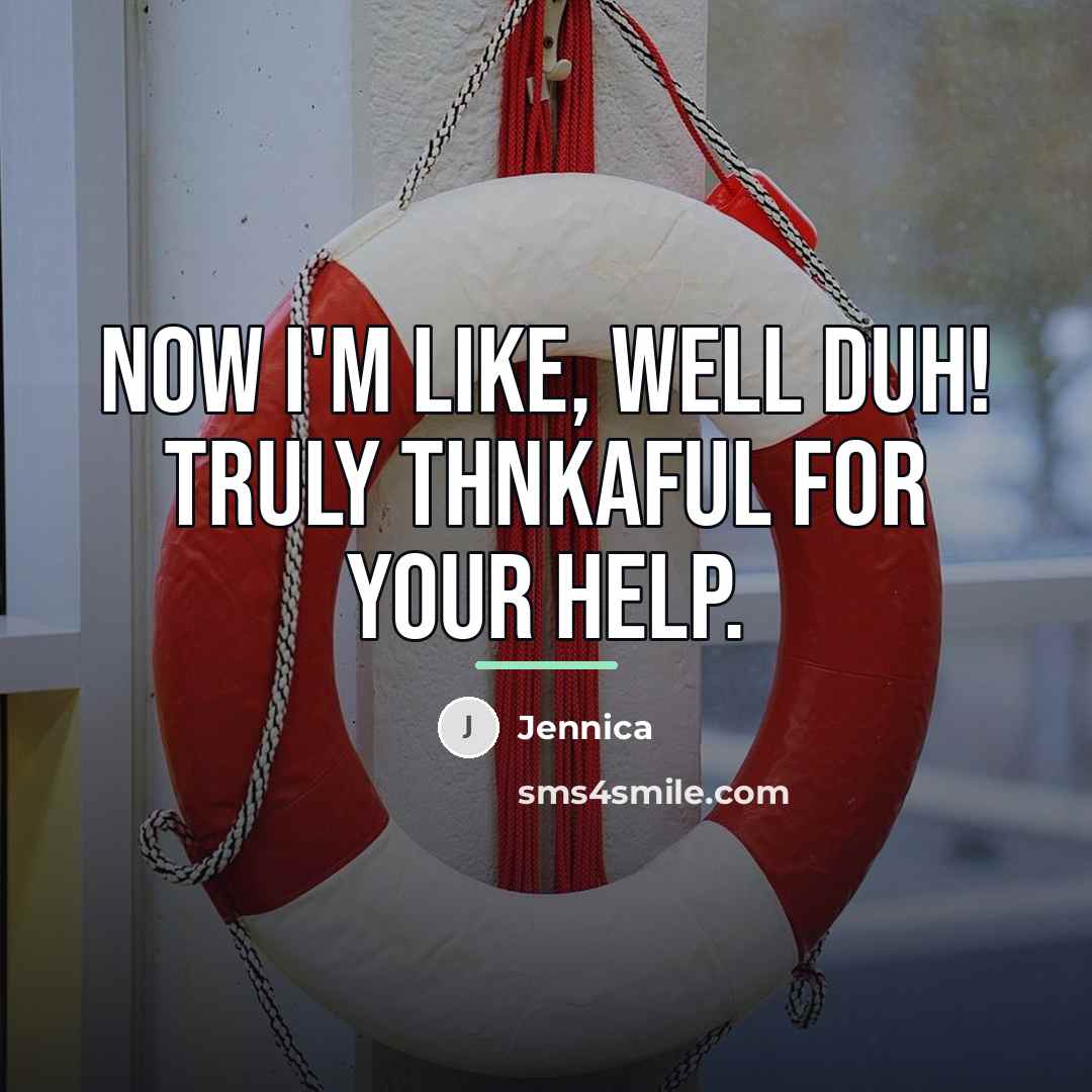 “Now I'm like, well duh! Truly thnkaful for your help.…” quote by Jennica