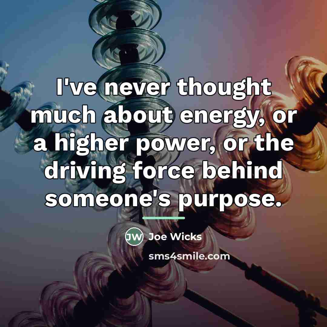 “I've never thought much about energy, or a higher power,…” quote by Joe Wicks