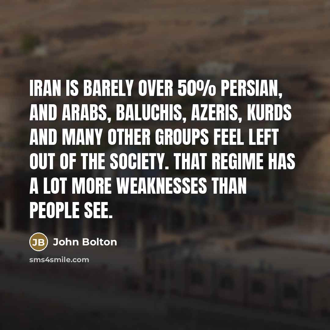 “Iran is barely over 50% Persian, and Arabs, Baluchis, Azeris,…” quote by John Bolton