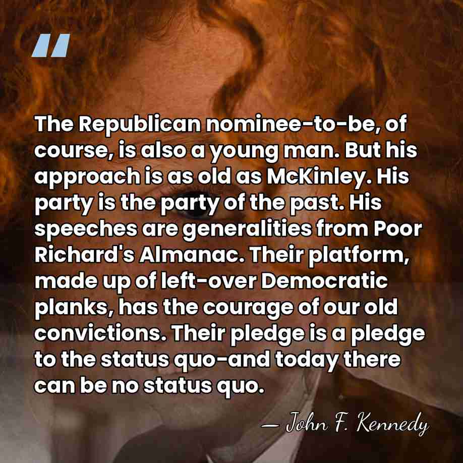 The Republican nominee-to-be, of course, is also a young man. But his&hellip; - John F. Kennedy