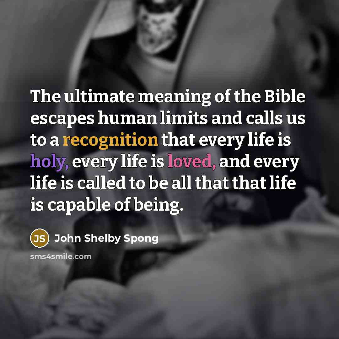 “The ultimate meaning of the Bible escapes human limits and…” quote by John Shelby Spong