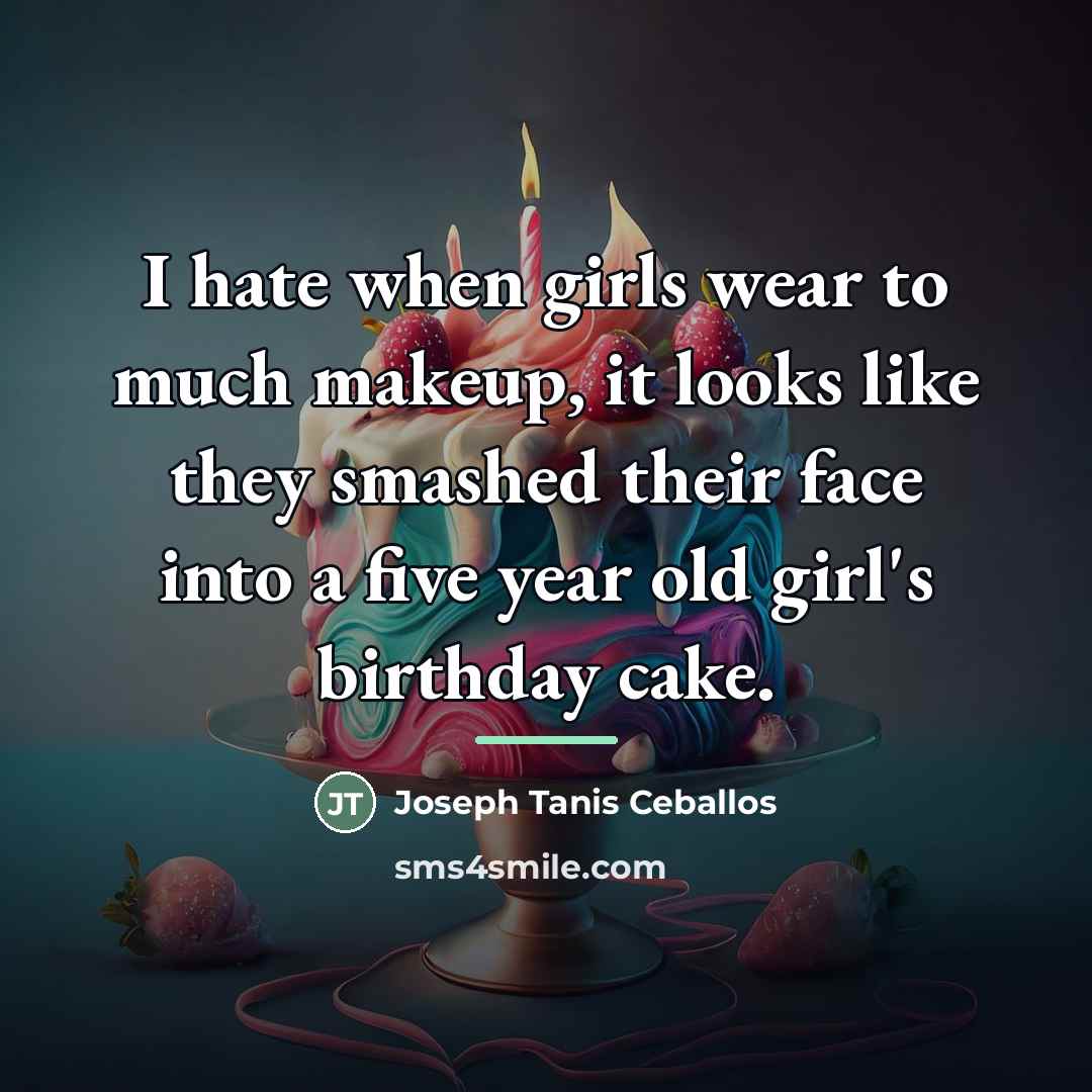 “I hate when girls wear to much makeup, it looks…” quote by Joseph Tanis Ceballos